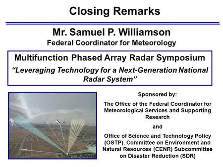 Mr. Samuel P. Williamson Federal Coordinator for Meteorology Sponsored by: The Office of the Federal Coordinator for Meteorological Services and Supporting.
