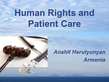 Human Rights and Patient Care Anahit Harutyunyan Armenia.