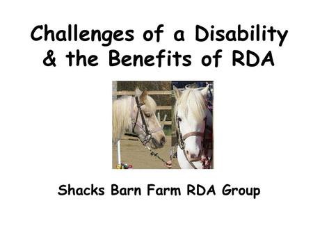 Challenges of a Disability & the Benefits of RDA Shacks Barn Farm RDA Group.