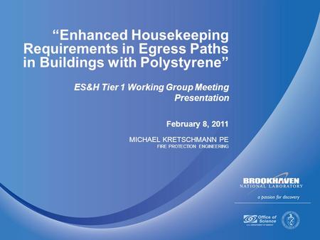 “Enhanced Housekeeping Requirements in Egress Paths in Buildings with Polystyrene” ES&H Tier 1 Working Group Meeting Presentation MICHAEL KRETSCHMANN PE.