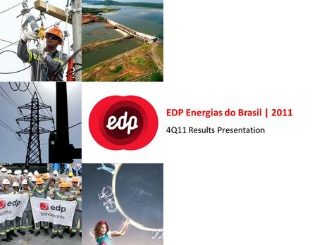 EDP Energias do Brasil | 2011 4Q11 Results Presentation.