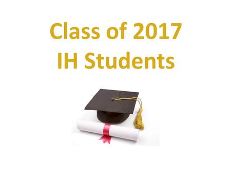 Class of 2017 IH Students.