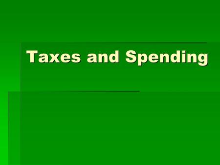 Taxes and Spending. The National Budget  Federal government keeps track of how money is spent over a period of time using a budget …  called the national.