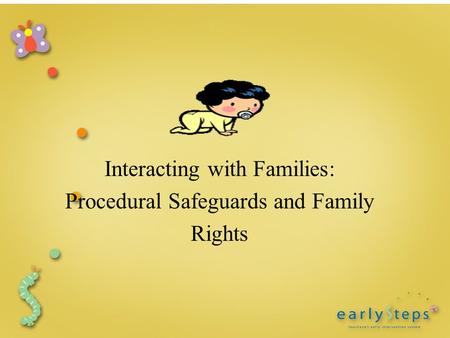 Interacting with Families: Procedural Safeguards and Family Rights