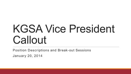 KGSA Vice President Callout Position Descriptions and Break-out Sessions January 20, 2014.
