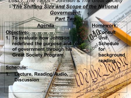 L6&L7: The 1960s – Johnson & The Great Society The Shifting Size and Scope of the National Government: Part Two Agenda Objective: 1.To evaluate how Johnson.