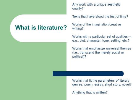 What is literature? Any work with a unique aesthetic quality?