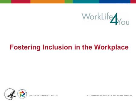Fostering Inclusion in the Workplace. Why Do We Want an Inclusive Environment?