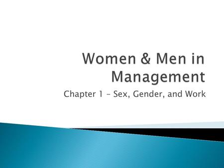Chapter 1 – Sex, Gender, and Work.  Views on the trend  Gender Equality ◦ Optimistic view ◦ Pessimistic view  What does the glass ceiling entail? ◦