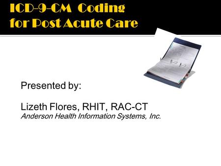 ICD-9-CM Coding for Post Acute Care