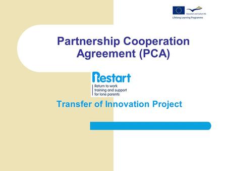 Partnership Cooperation Agreement (PCA) Transfer of Innovation Project.