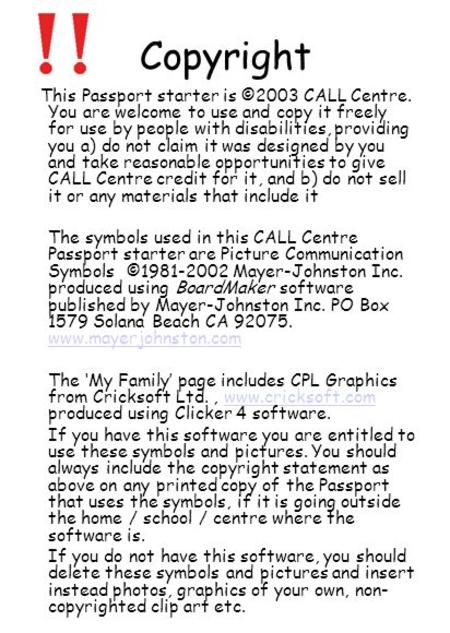 Copyright This Passport starter is ©2003 CALL Centre. You are welcome to use and copy it freely for use by people with disabilities, providing you a) do.