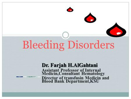 Bleeding Disorders Dr. Farjah H.AlGahtani