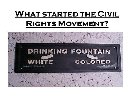 What started the Civil Rights Movement?. Why do people think that others are inferior to them? Genes Race Religion Gender Ability Sexuality Occupation.