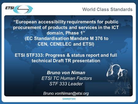 GA49(07)XX “European accessibility requirements for public procurement of products and services in the ICT domain, Phase 1” (EC Standardisation Mandate.