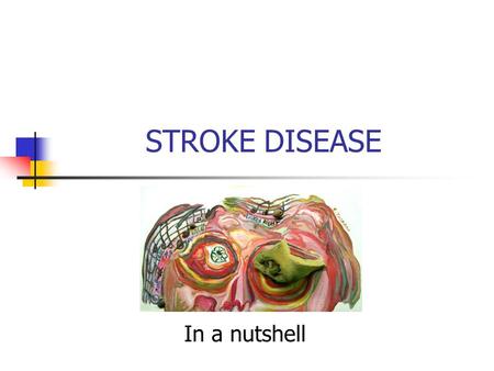 STROKE DISEASE In a nutshell.