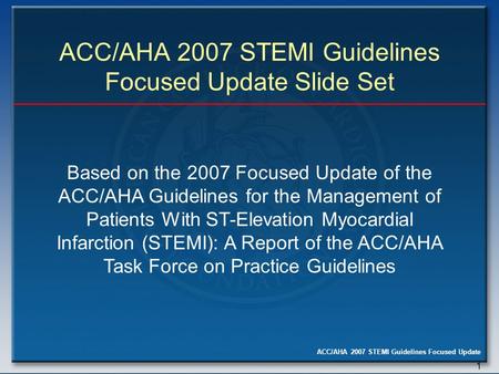 ACC/AHA 2007 STEMI Guidelines Focused Update Slide Set
