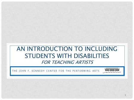 An introduction to including students with disabilities For teaching artists The john f. kennedy center for the performing arts.