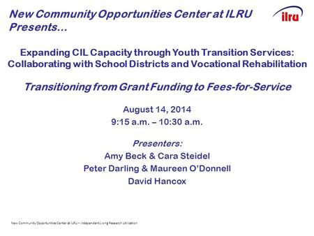 Expanding CIL Capacity through Youth Transition Services: Collaborating with School Districts and Vocational Rehabilitation Transitioning from Grant Funding.
