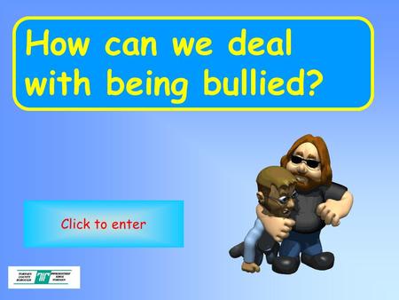 . How can we deal with being bullied? Click to enter.