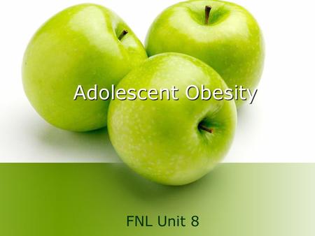 Adolescent Obesity FNL Unit 8.