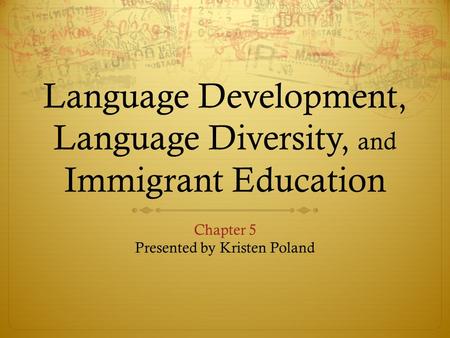 Language Development, Language Diversity, and Immigrant Education