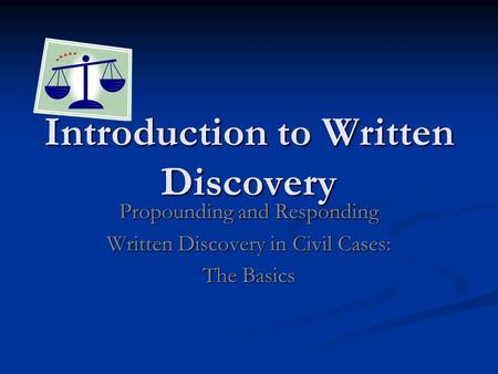Introduction to Written Discovery