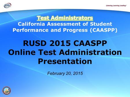 RUSD 2015 CAASPP Online Test Administration Presentation February 20, 2015.