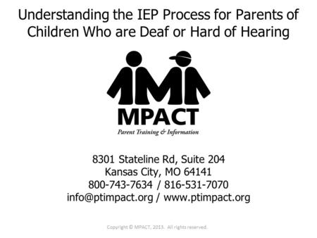 8301 Stateline Rd, Suite 204 Kansas City, MO 64141 800-743-7634 / 816-531-7070 /  Understanding the IEP Process for Parents.