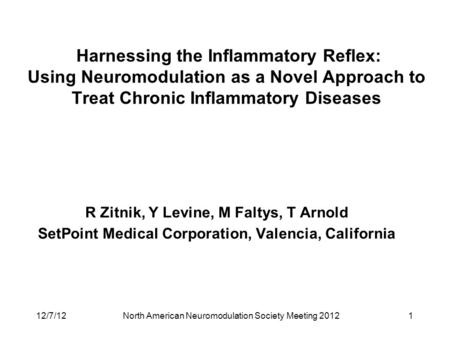 North American Neuromodulation Society Meeting 2012 Harnessing the Inflammatory Reflex: Using Neuromodulation as a Novel Approach to Treat Chronic Inflammatory.