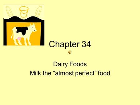 Dairy Foods Milk the “almost perfect” food