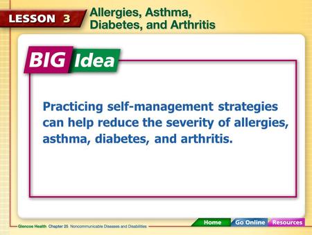 Practicing self-management strategies can help reduce the severity of allergies, asthma, diabetes, and arthritis.
