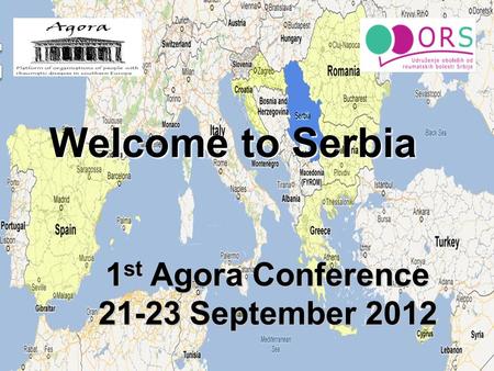 Welcome to Serbia 1 st Agora Conference 21-23 September 2012.
