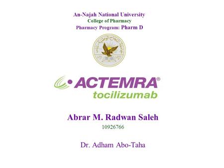 Abrar M. Radwan Saleh 10926766 Dr. Adham Abo-Taha An-Najah National University College of Pharmacy Pharmacy Program: Pharm D.