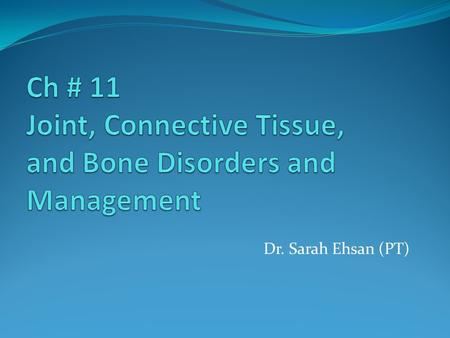 Dr. Sarah Ehsan (PT). Topics to be covered in this lecture: Arthritis–arthrosis Fibromyalgia and myofascial pain syndrome Osteoporosis Fractures–post-traumatic.