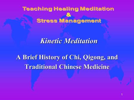 1 A Brief History of Chi, Qigong, and Traditional Chinese Medicine Kinetic Meditation.