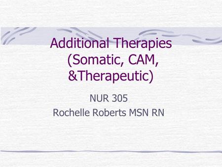 Additional Therapies (Somatic, CAM, &Therapeutic)