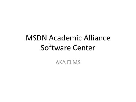 MSDN Academic Alliance Software Center AKA ELMS. Go to  click Log In.