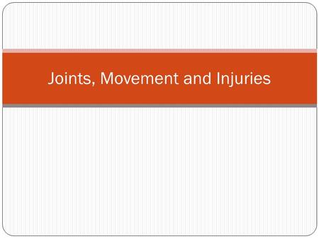Joints, Movement and Injuries. Joint Classification Fibrous Joints Found where bones have close contact with each other. Connective tissue found between.