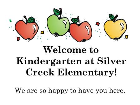 Welcome to Kindergarten at Silver Creek Elementary!