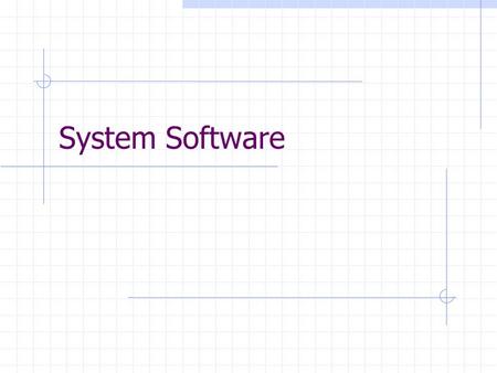System Software. BIOS Basic Input Output System A kind of ROM Execute routines Checking RAM, detecting hard disk, floppy disk, CDROM, … etc.