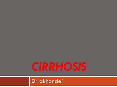 Cirrhosis Dr akhondei.