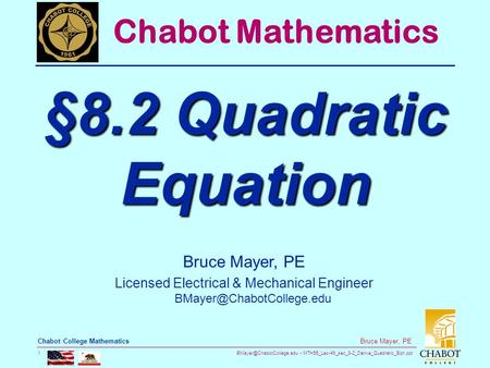 MTH55_Lec-49_sec_8-2_Derive_Quadratic_Eqn.ppt 1 Bruce Mayer, PE Chabot College Mathematics Bruce Mayer, PE Licensed Electrical.