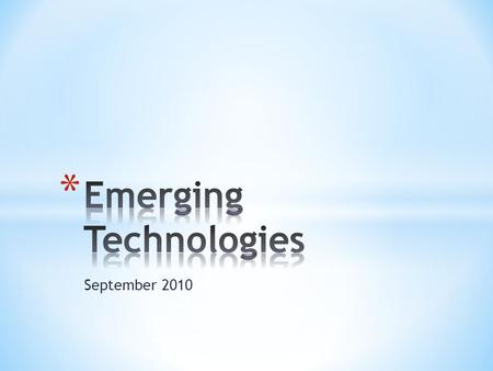 September 2010. * Provide analysis, advice, and recommendations on the impacts that new and emerging technologies are likely to have on the management.