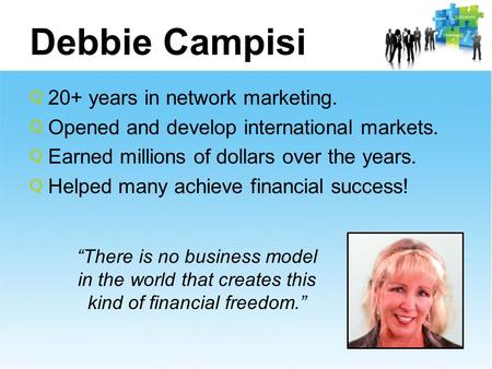 Debbie Campisi 20+ years in network marketing.