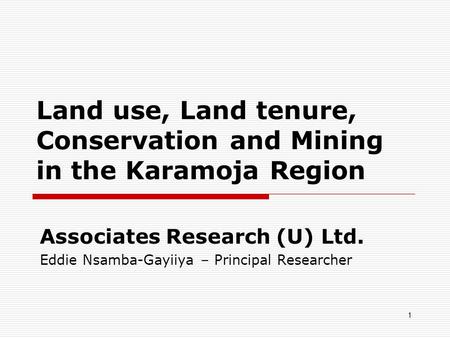 Land use, Land tenure, Conservation and Mining in the Karamoja Region