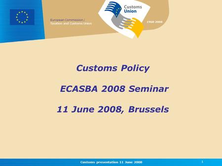 Customs Policy ECASBA 2008 Seminar 11 June 2008, Brussels