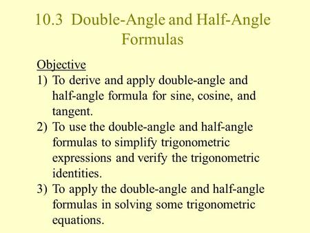 10.3 Double-Angle and Half-Angle Formulas