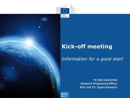 Kick-off meeting Information for a good start Mr Petri BACKMAN
