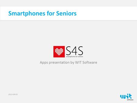 Smartphones for Seniors 2013-06-03 Apps presentation by WIT Software.